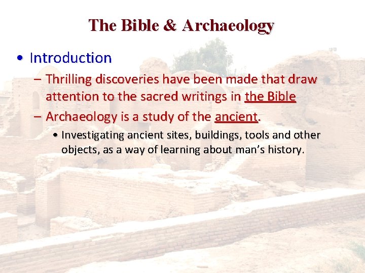 The Bible & Archaeology • Introduction – Thrilling discoveries have been made that draw