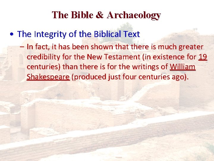 The Bible & Archaeology • The Integrity of the Biblical Text – In fact,