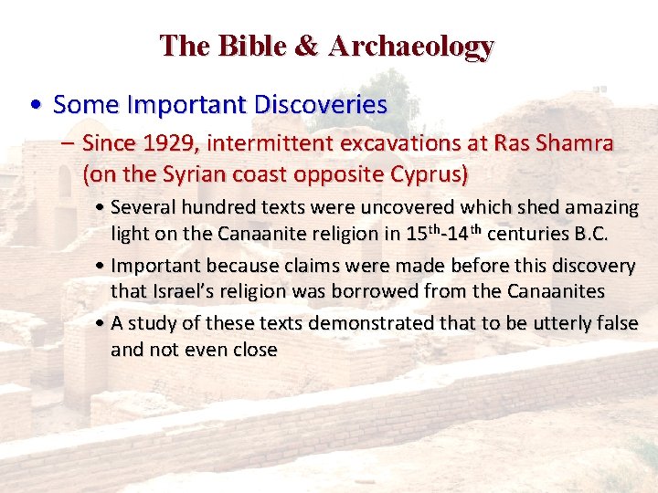 The Bible & Archaeology • Some Important Discoveries – Since 1929, intermittent excavations at
