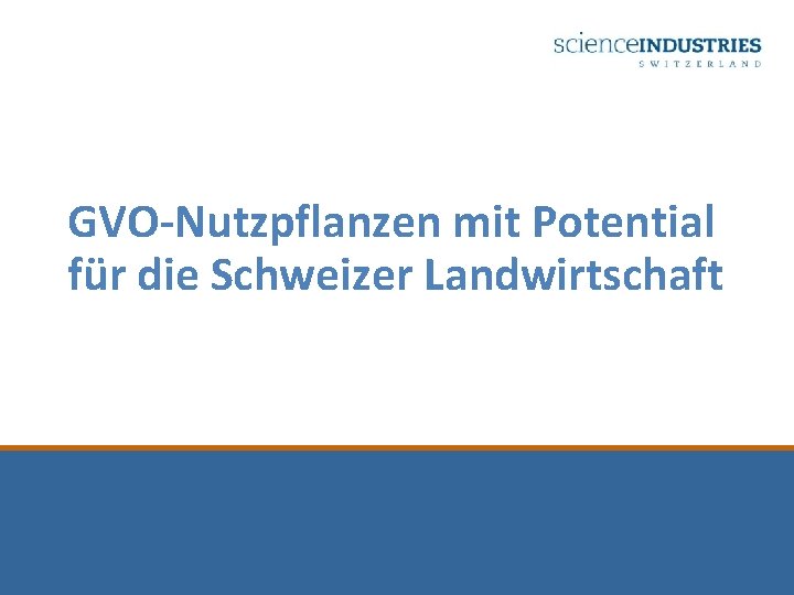 GVO-Nutzpflanzen mit Potential für die Schweizer Landwirtschaft 