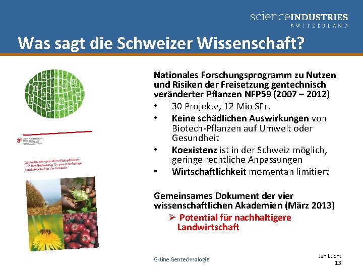Was sagt die Schweizer Wissenschaft? Nationales Forschungsprogramm zu Nutzen und Risiken der Freisetzung gentechnisch