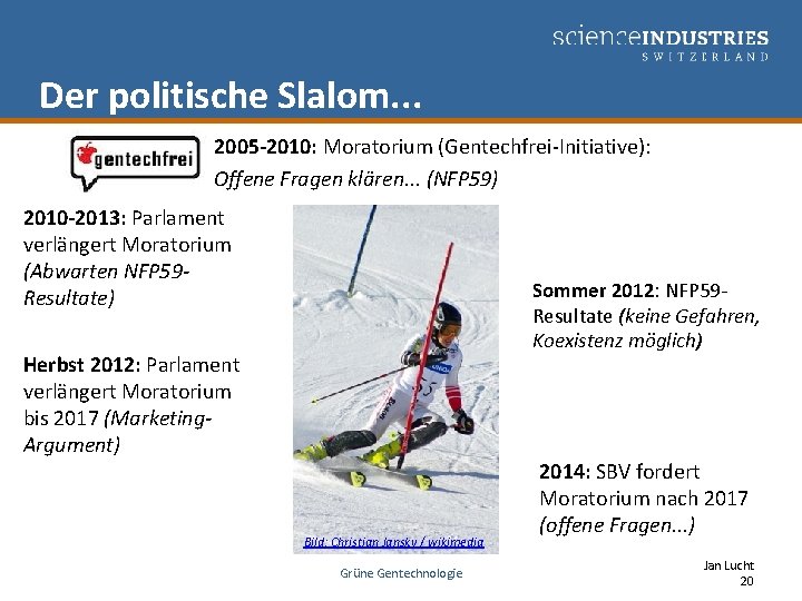Der politische Slalom. . . 2005 -2010: Moratorium (Gentechfrei-Initiative): Offene Fragen klären. . .