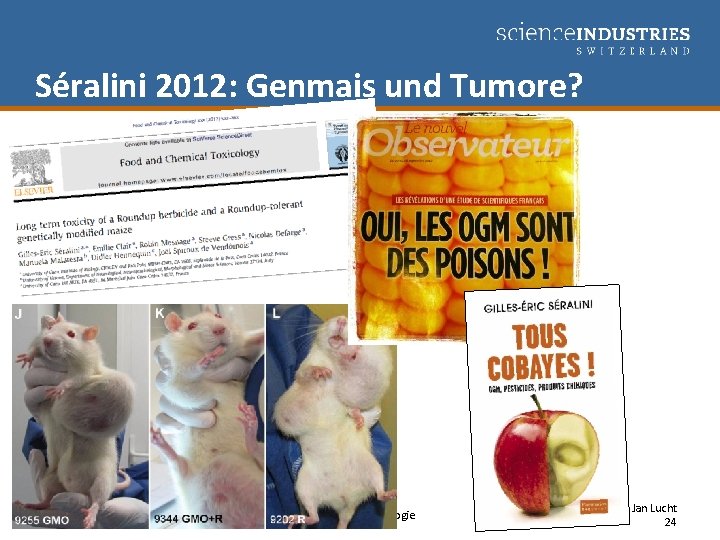 Séralini 2012: Genmais und Tumore? Grüne Gentechnologie Jan Lucht 24 