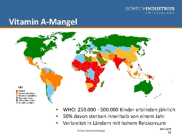 Vitamin A-Mangel • • 400 Millionen Menschen leiden Mangel WHO: 250. 000 - 500.
