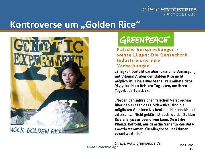 Kontroverse um „Golden Rice“ Falsche Versprechungen wahre Lügen: Die Gentechnik. Industrie und ihre Verheißungen