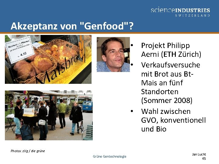 Akzeptanz von "Genfood"? • Projekt Philipp Aerni (ETH Zürich) • Verkaufsversuche mit Brot aus