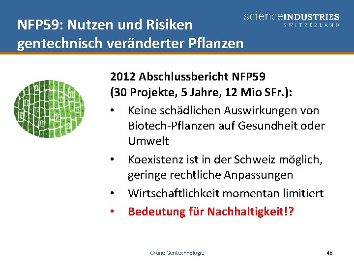 NFP 59: Nutzen und Risiken gentechnisch veränderter Pflanzen 2012 Abschlussbericht NFP 59 (30 Projekte,