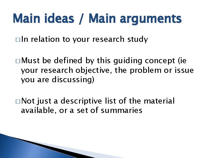 Main ideas / Main arguments � In relation to your research study � Must