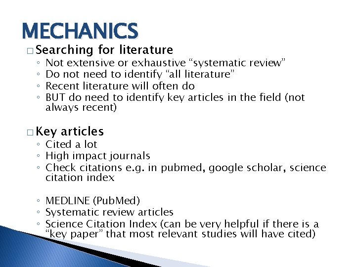 MECHANICS � Searching ◦ ◦ for literature Not extensive or exhaustive “systematic review” Do