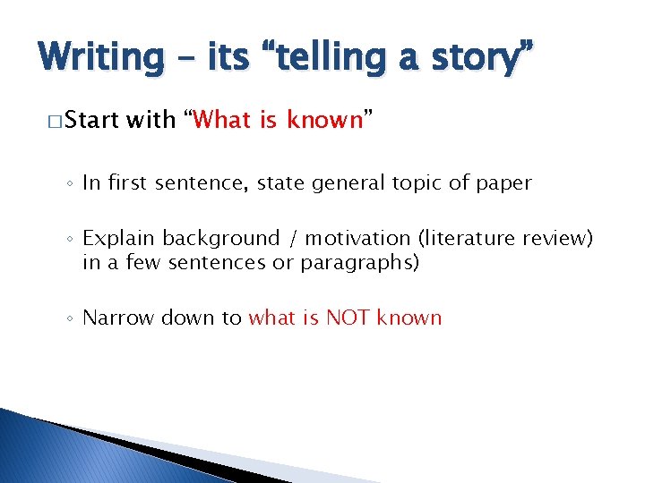 Writing – its “telling a story” � Start with “What is known” ◦ In