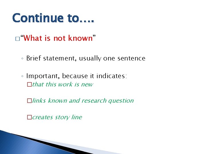 Continue to…. � “What is not known” ◦ Brief statement, usually one sentence ◦