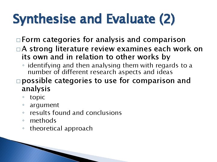 Synthesise and Evaluate (2) � Form categories for analysis and comparison � A strong