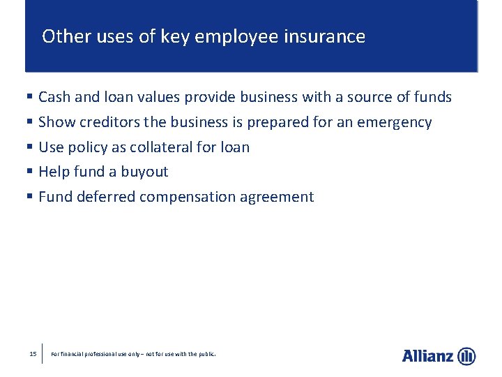 Other uses of key employee insurance § Cash and loan values provide business with