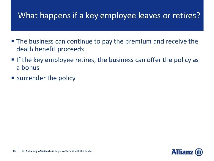 What happens if a key employee leaves or retires? § The business can continue