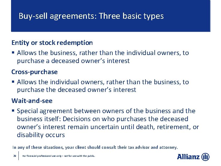 Buy-sell agreements: Three basic types Entity or stock redemption § Allows the business, rather