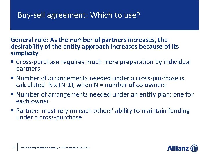 Buy-sell agreement: Which to use? General rule: As the number of partners increases, the