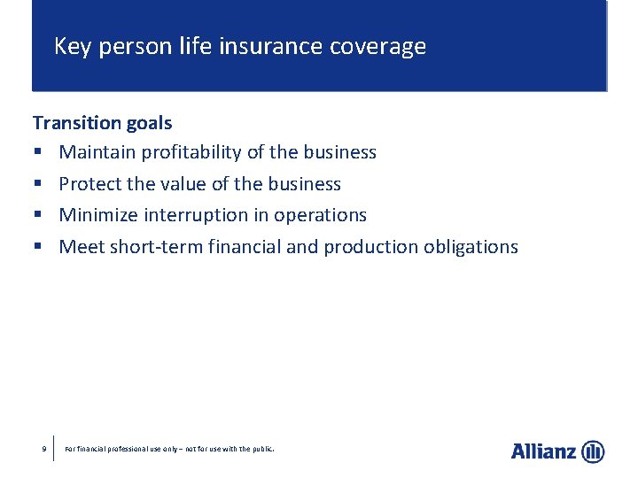 Key person life insurance coverage Transition goals § Maintain profitability of the business §