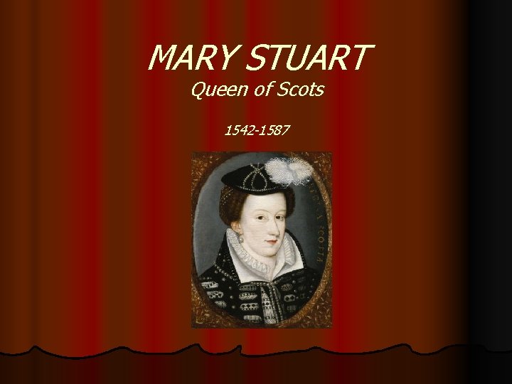 Mary Stuart Queen Of Scots 1542 1587 Mary