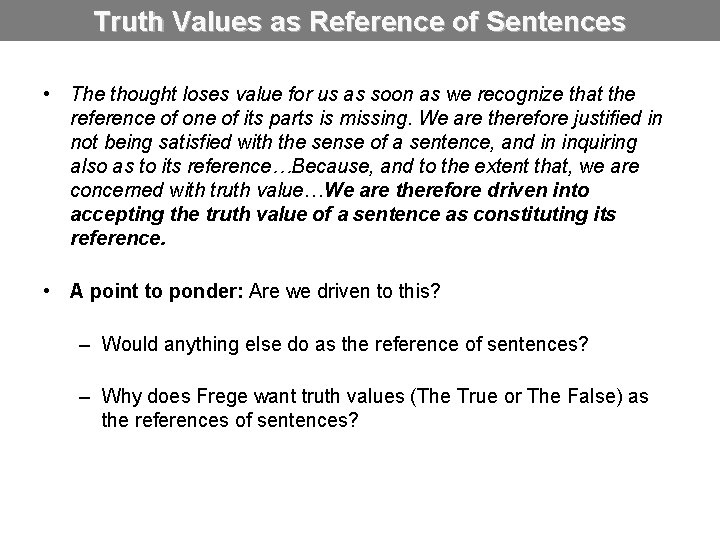 Truth Values as Reference of Sentences • The thought loses value for us as