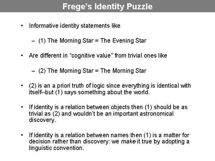 Frege’s Identity Puzzle • Informative identity statements like – (1) The Morning Star =