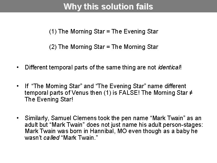 Why this solution fails (1) The Morning Star = The Evening Star (2) The