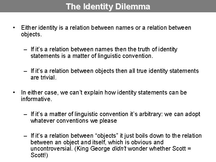 The Identity Dilemma • Either identity is a relation between names or a relation