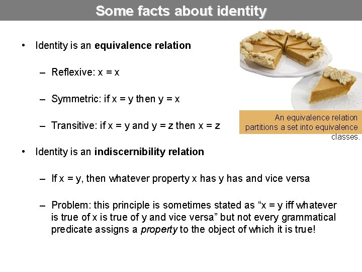 Some facts about identity • Identity is an equivalence relation – Reflexive: x =