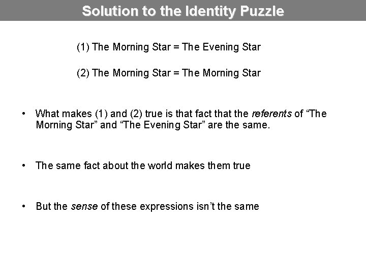 Solution to the Identity Puzzle (1) The Morning Star = The Evening Star (2)
