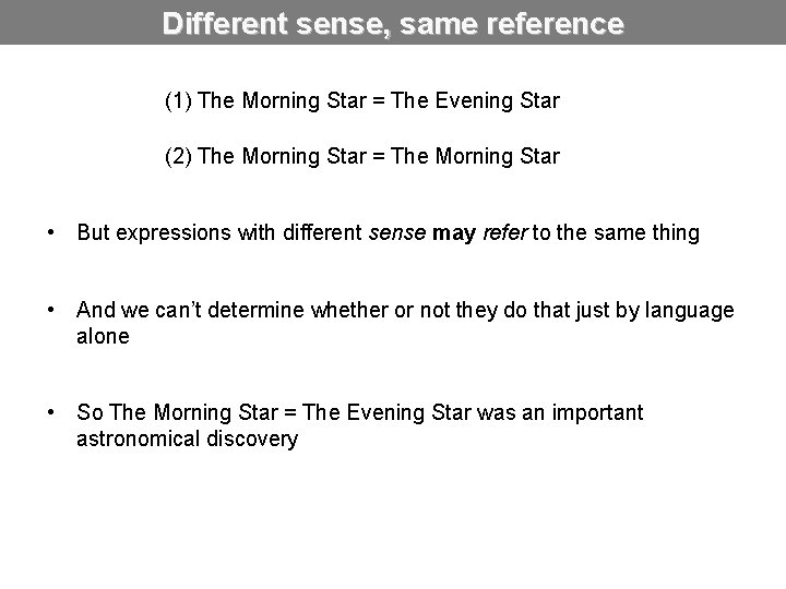 Different sense, same reference (1) The Morning Star = The Evening Star (2) The