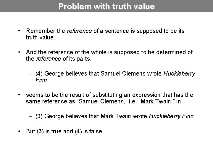 Problem with truth value • Remember the reference of a sentence is supposed to