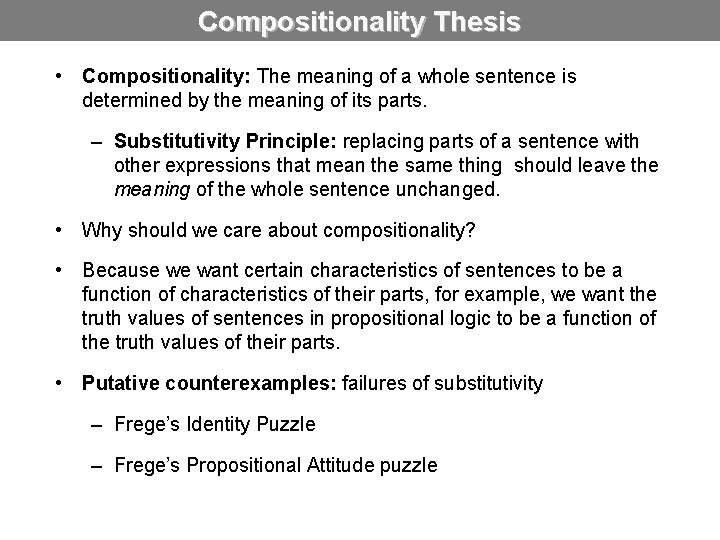 Compositionality Thesis • Compositionality: The meaning of a whole sentence is determined by the