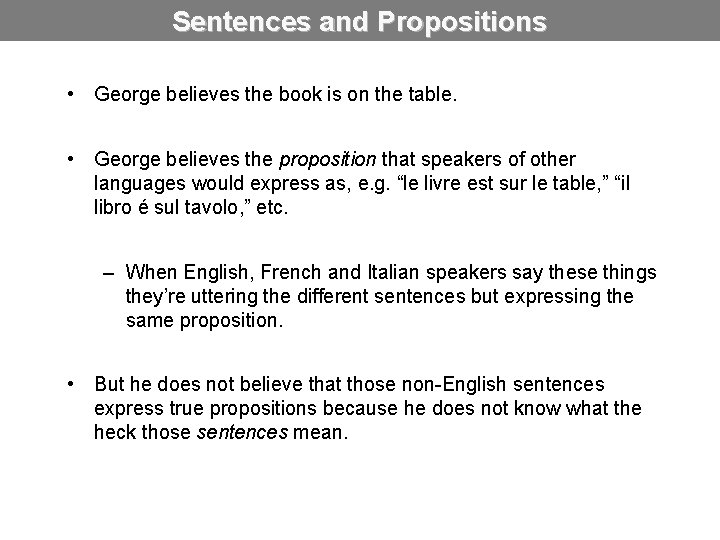 Sentences and Propositions • George believes the book is on the table. • George