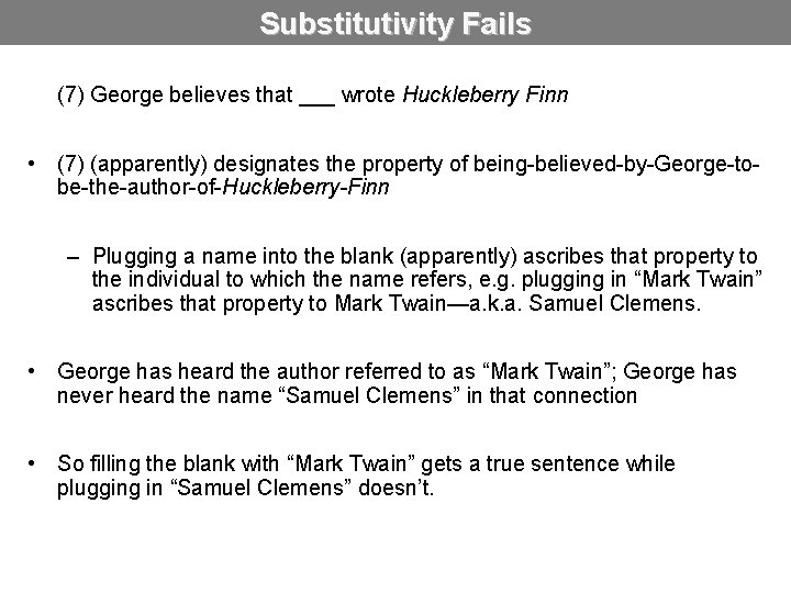 Substitutivity Fails (7) George believes that ___ wrote Huckleberry Finn • (7) (apparently) designates