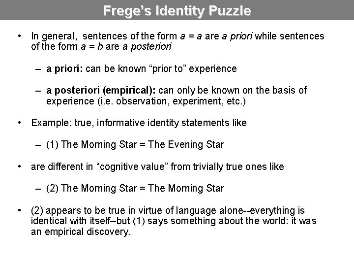 Frege’s Identity Puzzle • In general, sentences of the form a = a are