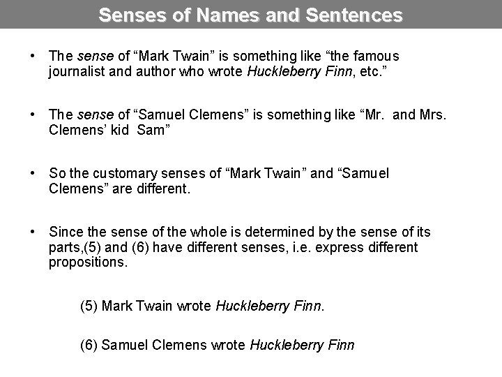 Senses of Names and Sentences • The sense of “Mark Twain” is something like