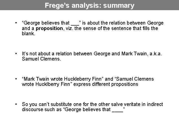 Frege’s analysis: summary • “George believes that ___” is about the relation between George