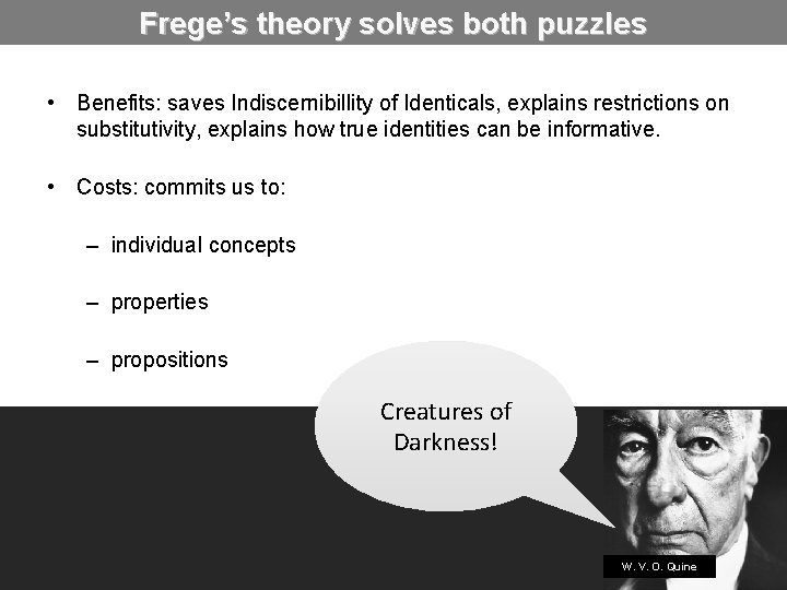 Frege’s theory solves both puzzles • Benefits: saves Indiscernibillity of Identicals, explains restrictions on