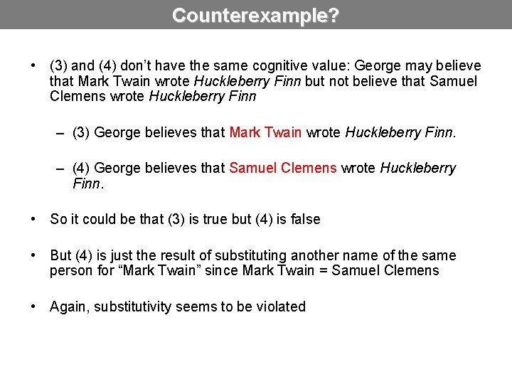 Counterexample? • (3) and (4) don’t have the same cognitive value: George may believe