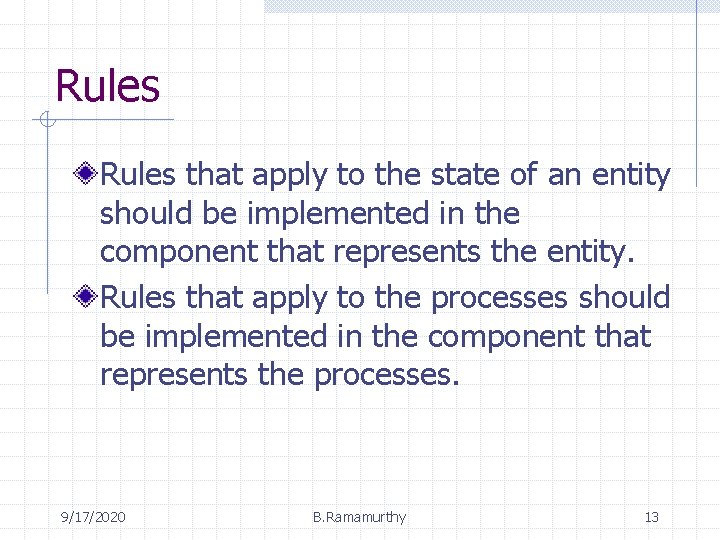 Rules that apply to the state of an entity should be implemented in the