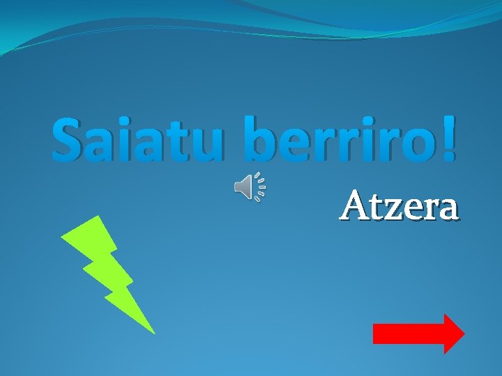 Saiatu berriro! Atzera 