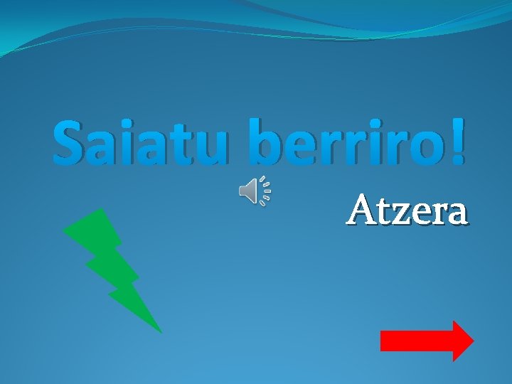 Saiatu berriro! Atzera 