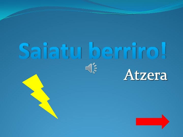 Saiatu berriro! Atzera 