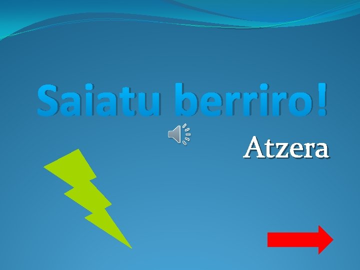 Saiatu berriro! Atzera 