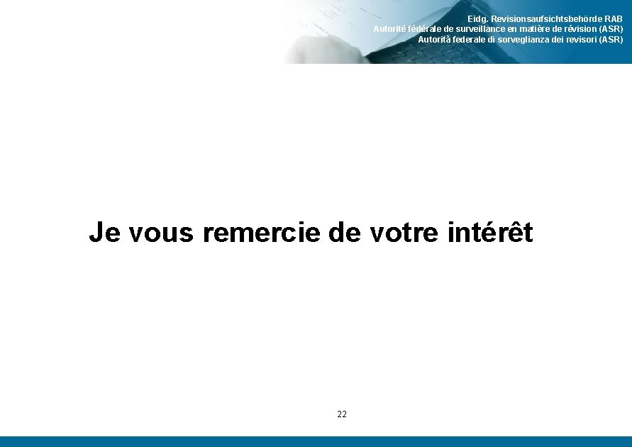 Eidg. Revisionsaufsichtsbehörde RAB Autorité fédérale de surveillance en matière de révision (ASR) Autorità federale