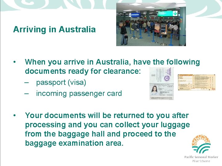 Arriving in Australia • When you arrive in Australia, have the following documents ready