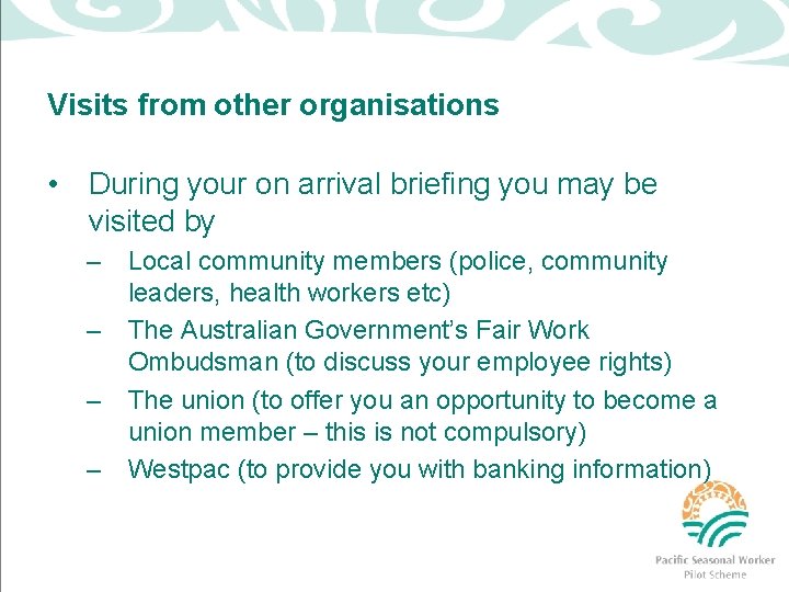 Visits from other organisations • During your on arrival briefing you may be visited