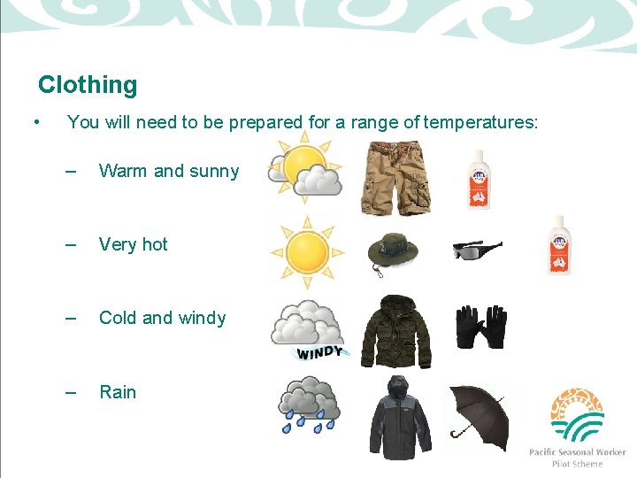 Clothing • You will need to be prepared for a range of temperatures: –