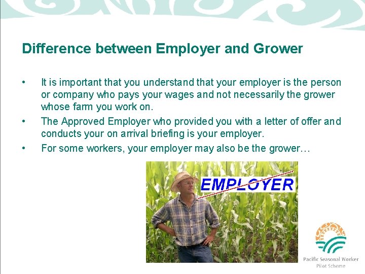 Difference between Employer and Grower • • • It is important that you understand