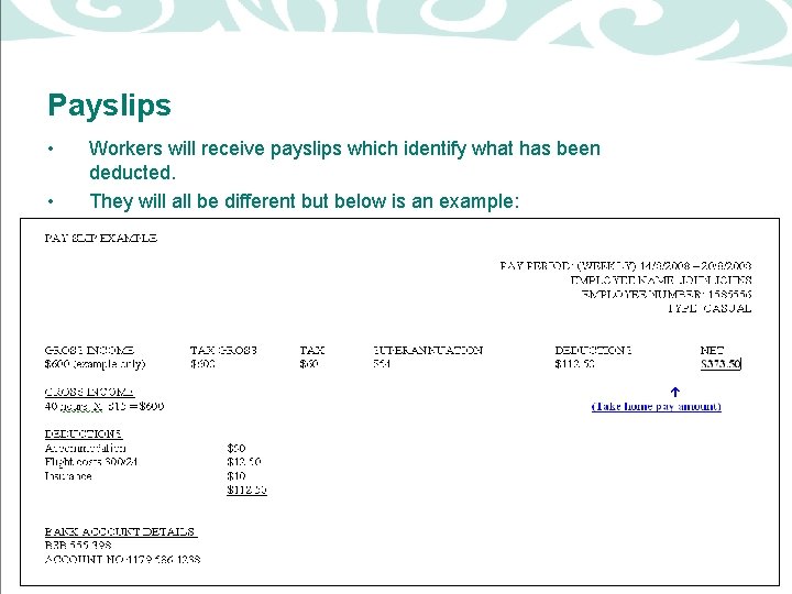 Payslips • • Workers will receive payslips which identify what has been deducted. They