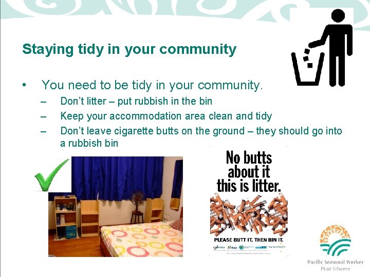 Staying tidy in your community • You need to be tidy in your community.